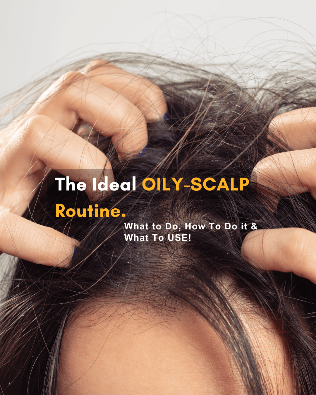 Oily Scalp Care: A Complete Guide for Indian Women